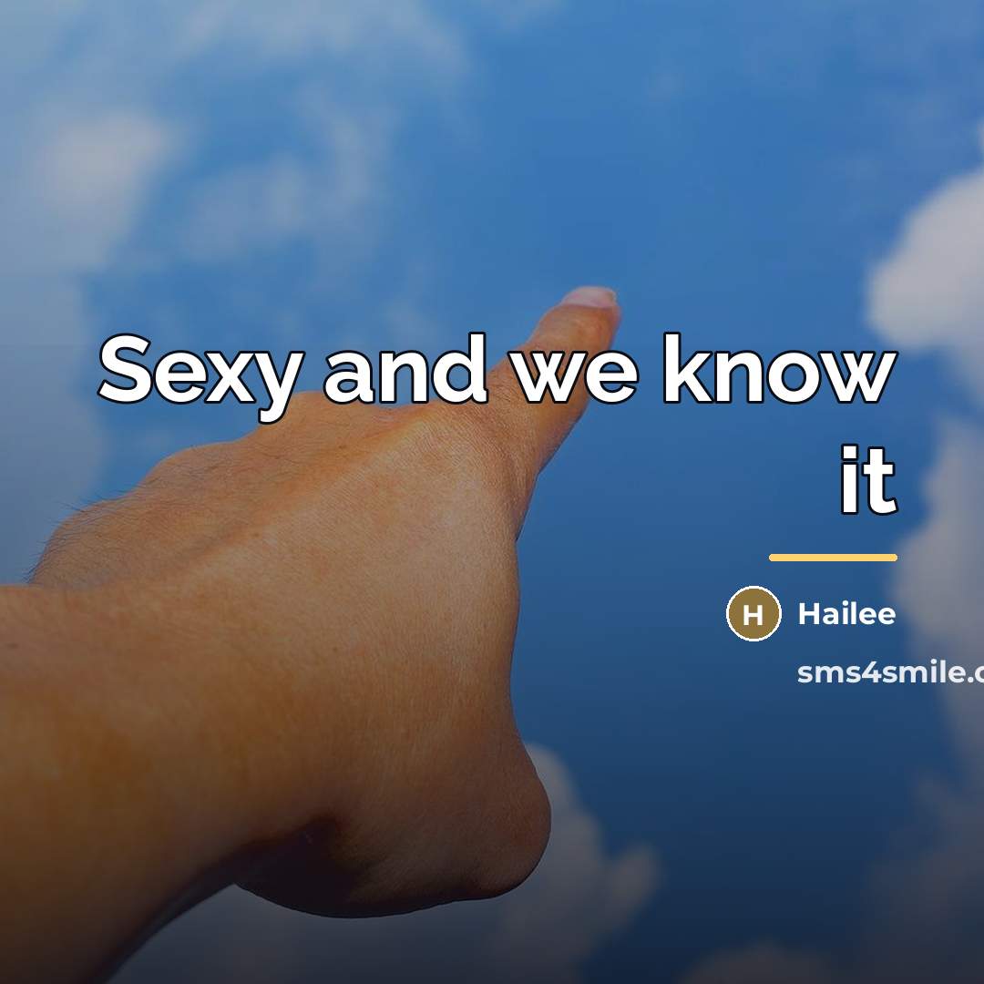 “Sexy and we know it…” quote by Hailee