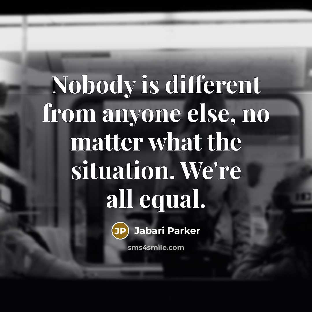 “Nobody is different from anyone else, no matter what the…” quote by Jabari Parker