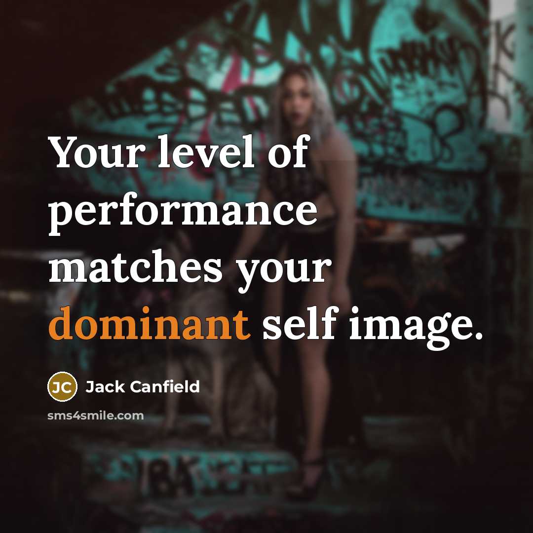 “Your level of performance matches your dominant self image.…” quote by Jack Canfield