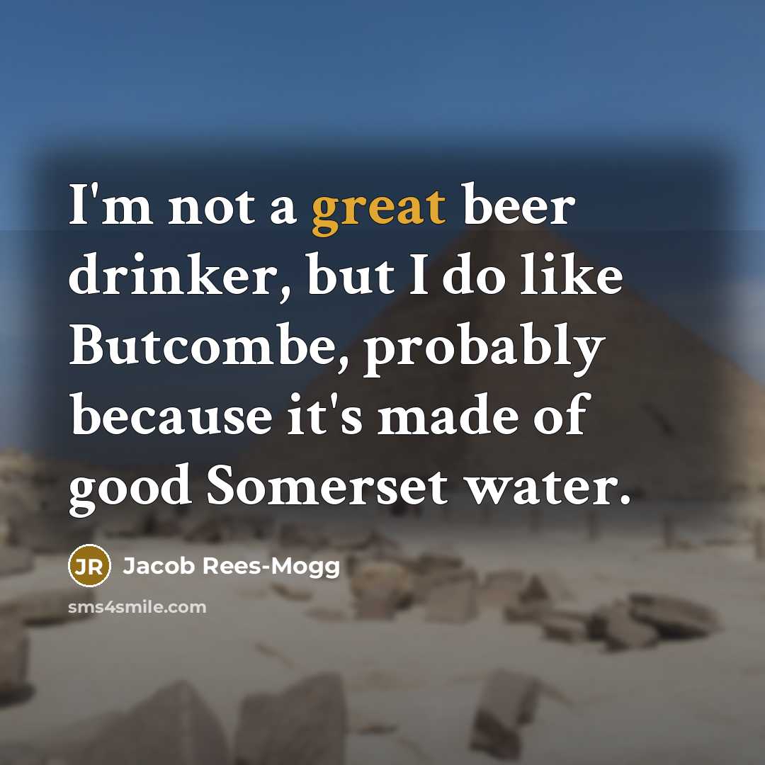 “I'm not a great beer drinker, but I do like…” quote by Jacob Rees-Mogg