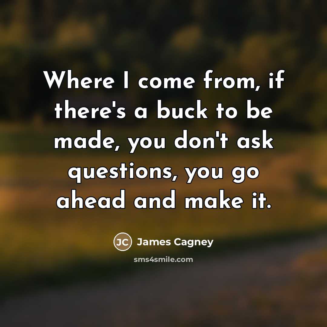 “Where I come from, if there's a buck to be…” quote by James Cagney