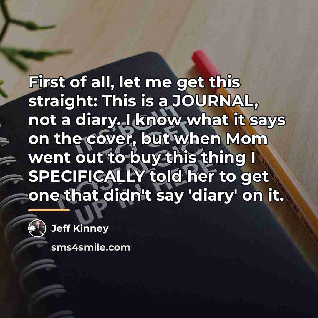 “First of all, let me get this straight: This is…” quote by Jeff Kinney