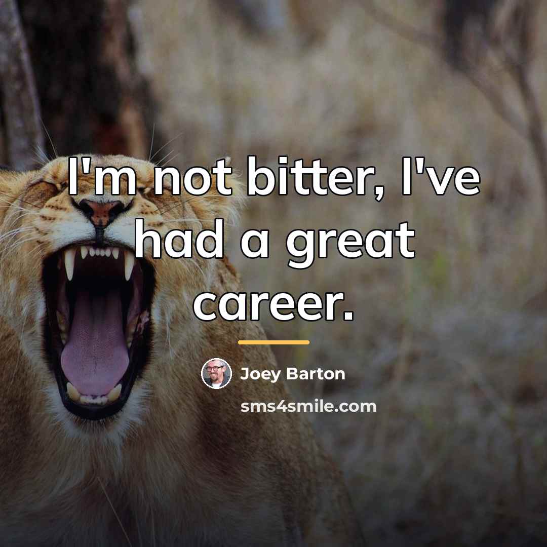 “I'm not bitter, I've had a great career.…” quote by Joey Barton