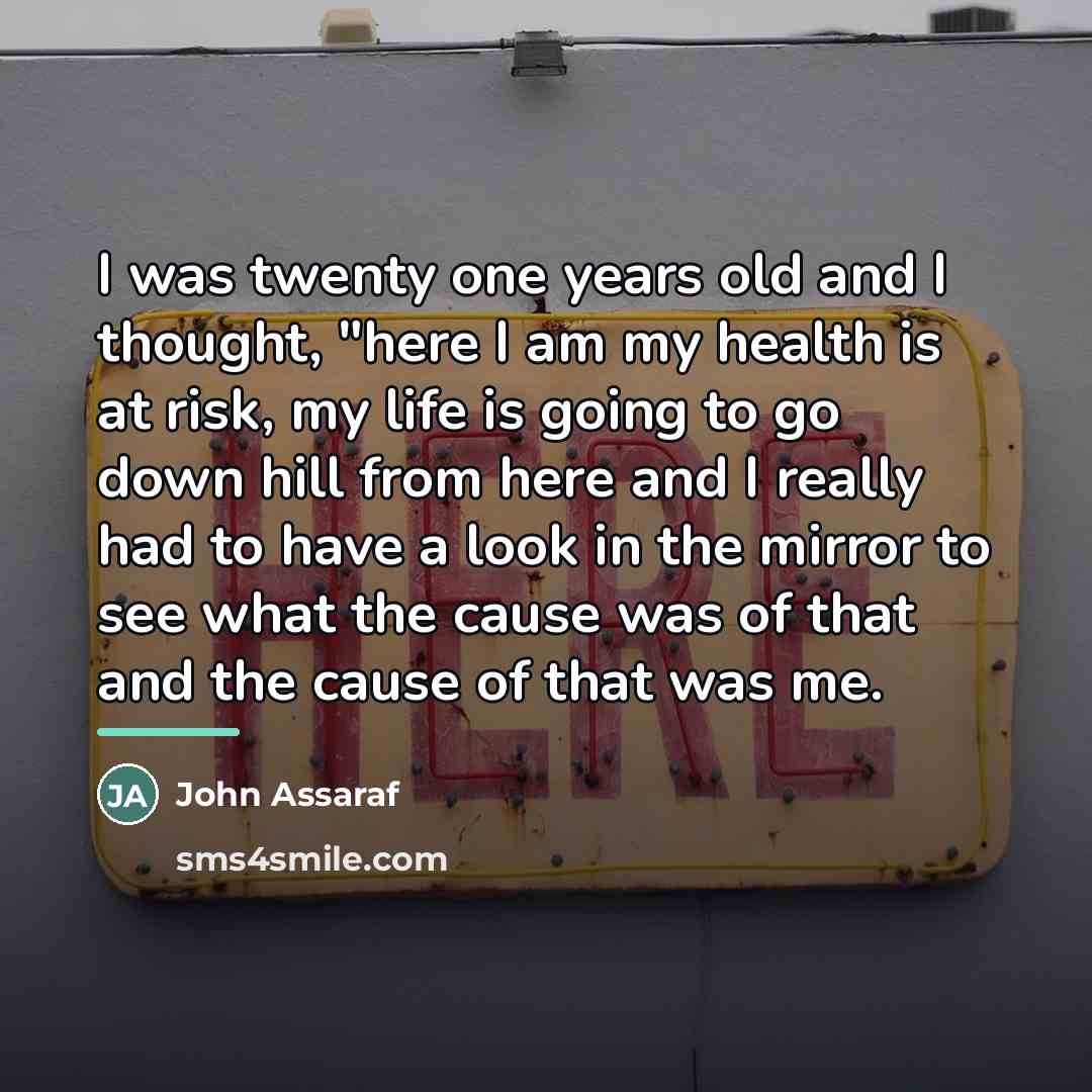“I was twenty one years old and I thought, "here…” quote by John Assaraf