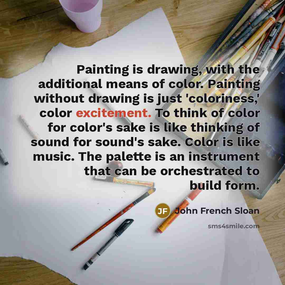 “Painting is drawing, with the additional means of color. Painting…” quote by John French Sloan