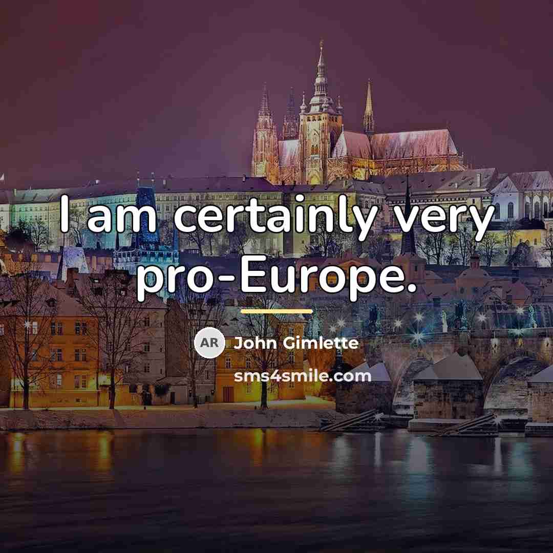 “I am certainly very pro-Europe.…” quote by John Gimlette