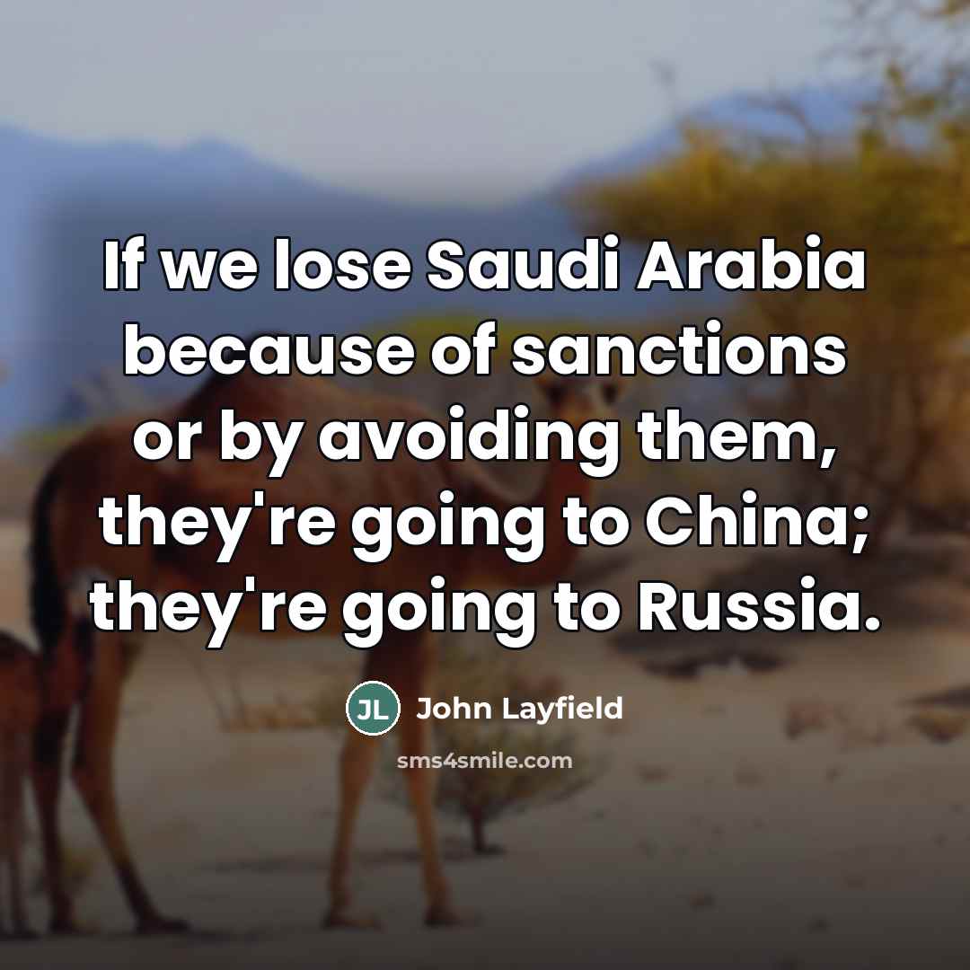 “If we lose Saudi Arabia because of sanctions or by…” quote by John Layfield