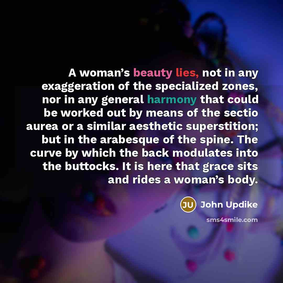 “A woman’s beauty lies, not in any exaggeration of the…” quote by John Updike