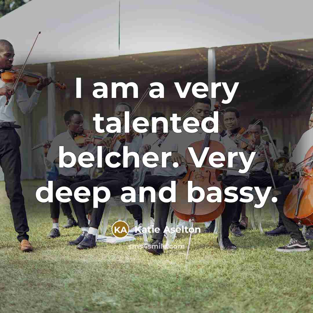“I am a very talented belcher. Very deep and bassy.…” quote by Katie Aselton