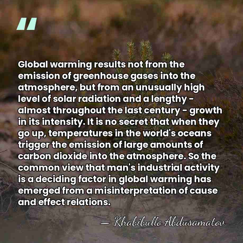 Global warming results not from the emission of greenhouse gases into the&hellip; - Khabibullo Abdusamatov