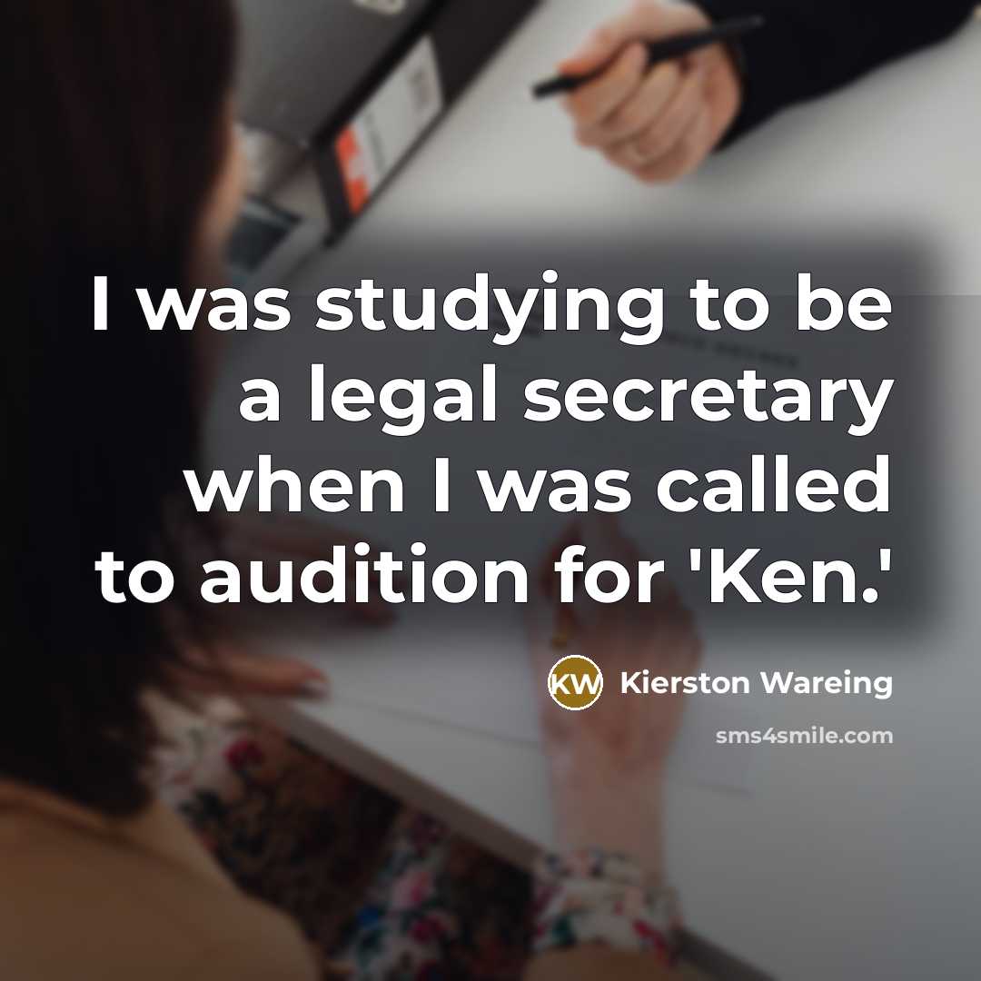 “I was studying to be a legal secretary when I…” quote by Kierston Wareing
