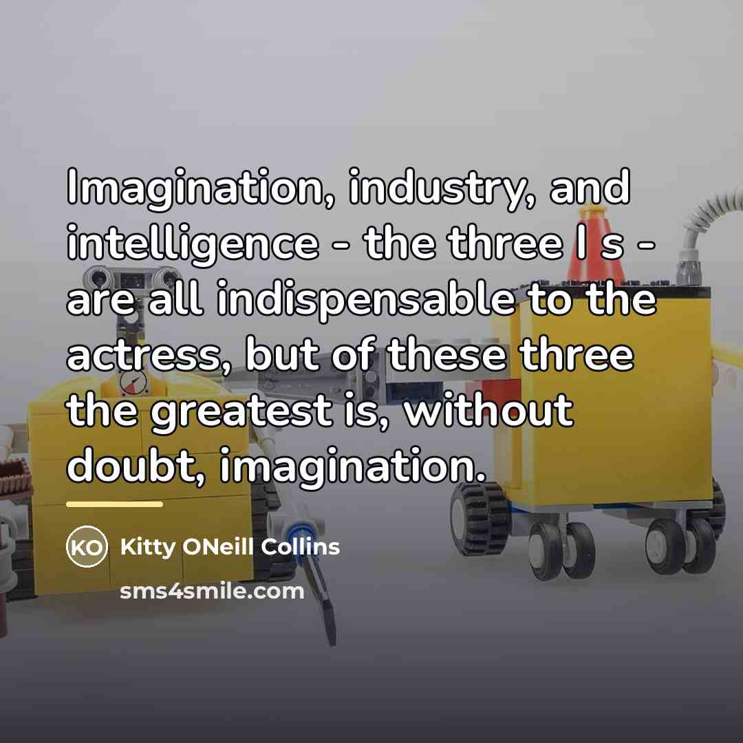 “Imagination, industry, and intelligence - the three I s -…” quote by Anonymous