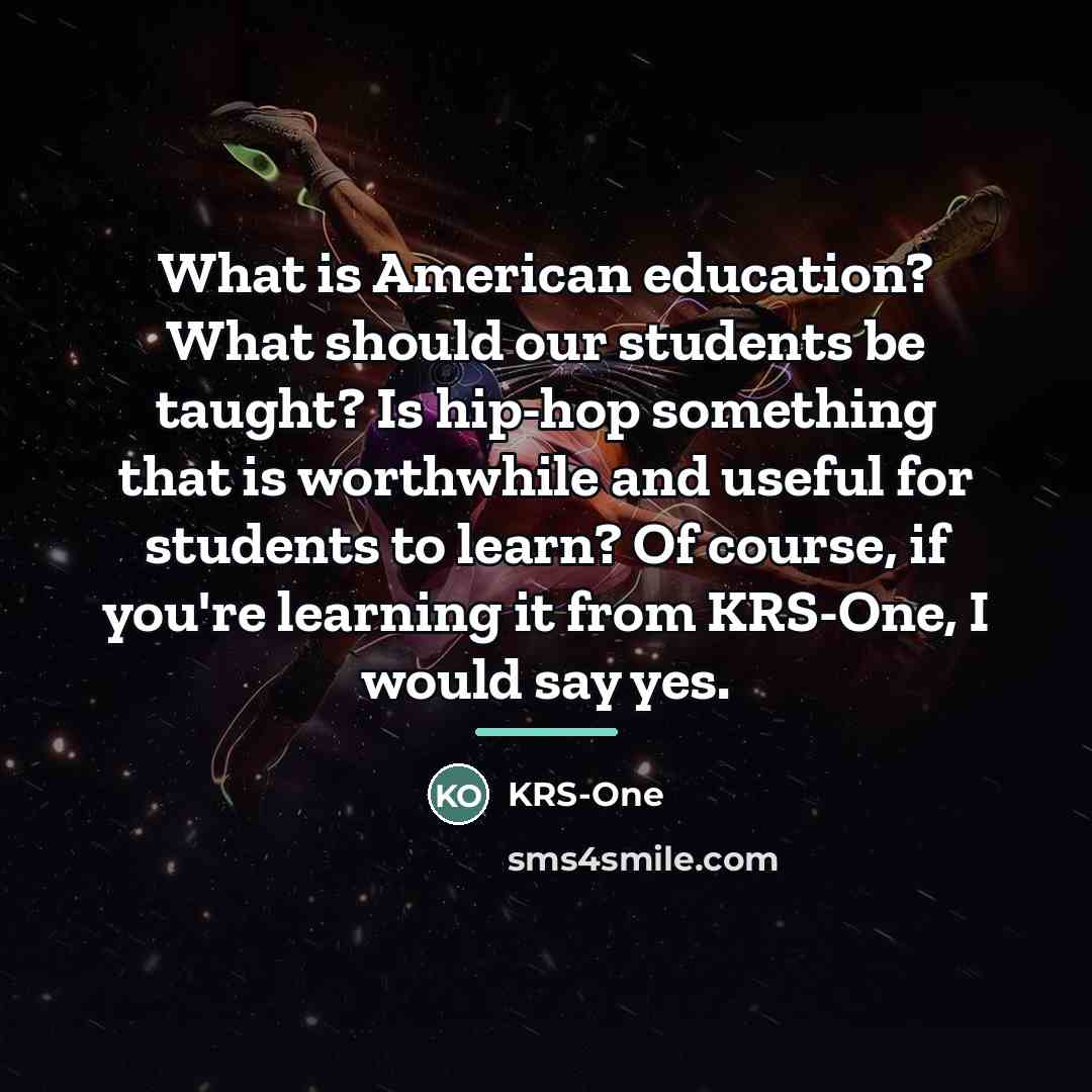 “What is American education? What should our students be taught?…” quote by KRS-One