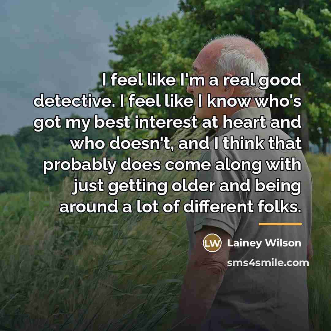 “I feel like I'm a real good detective. I feel…” quote by Lainey Wilson