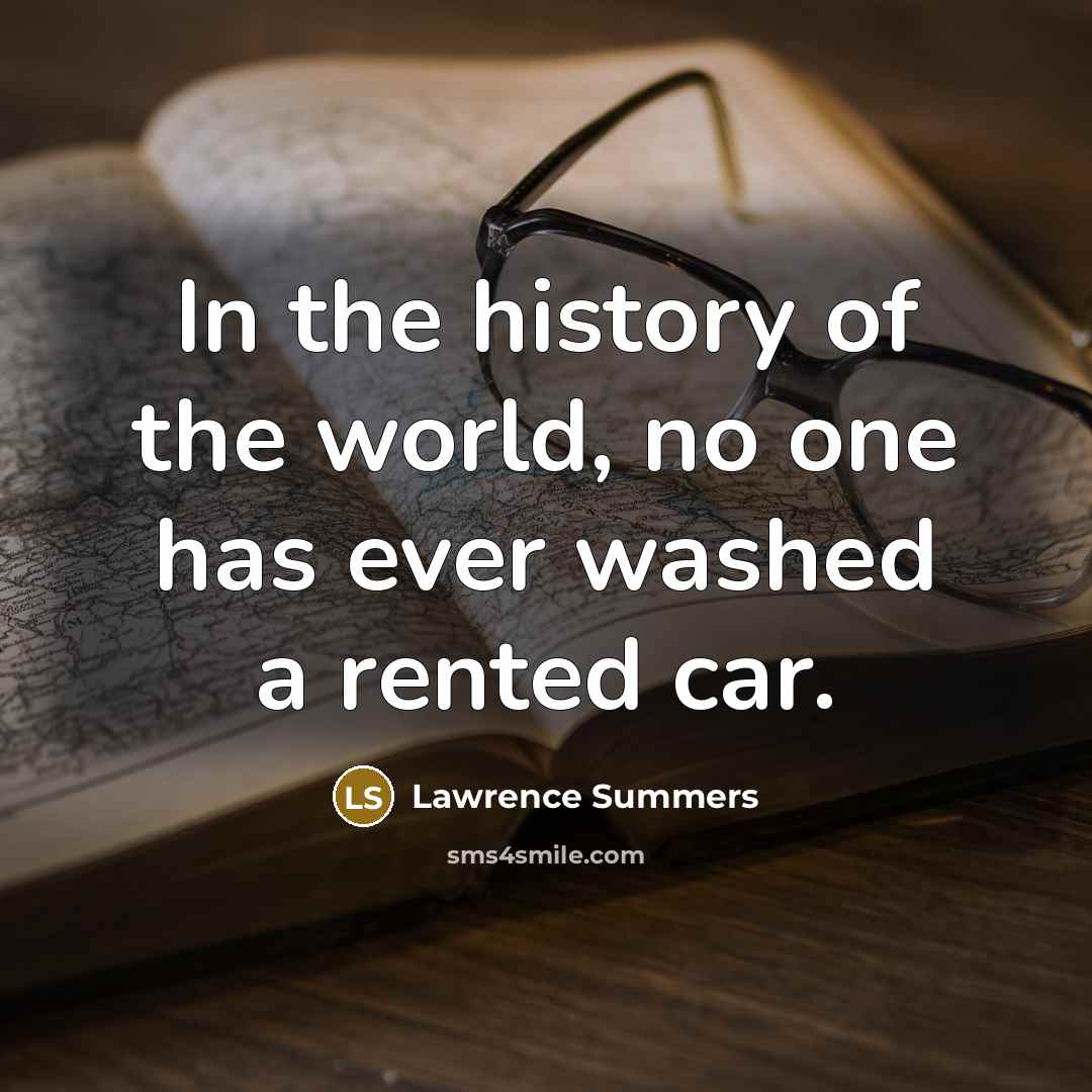 “In the history of the world, no one has ever…” quote by Lawrence Summers