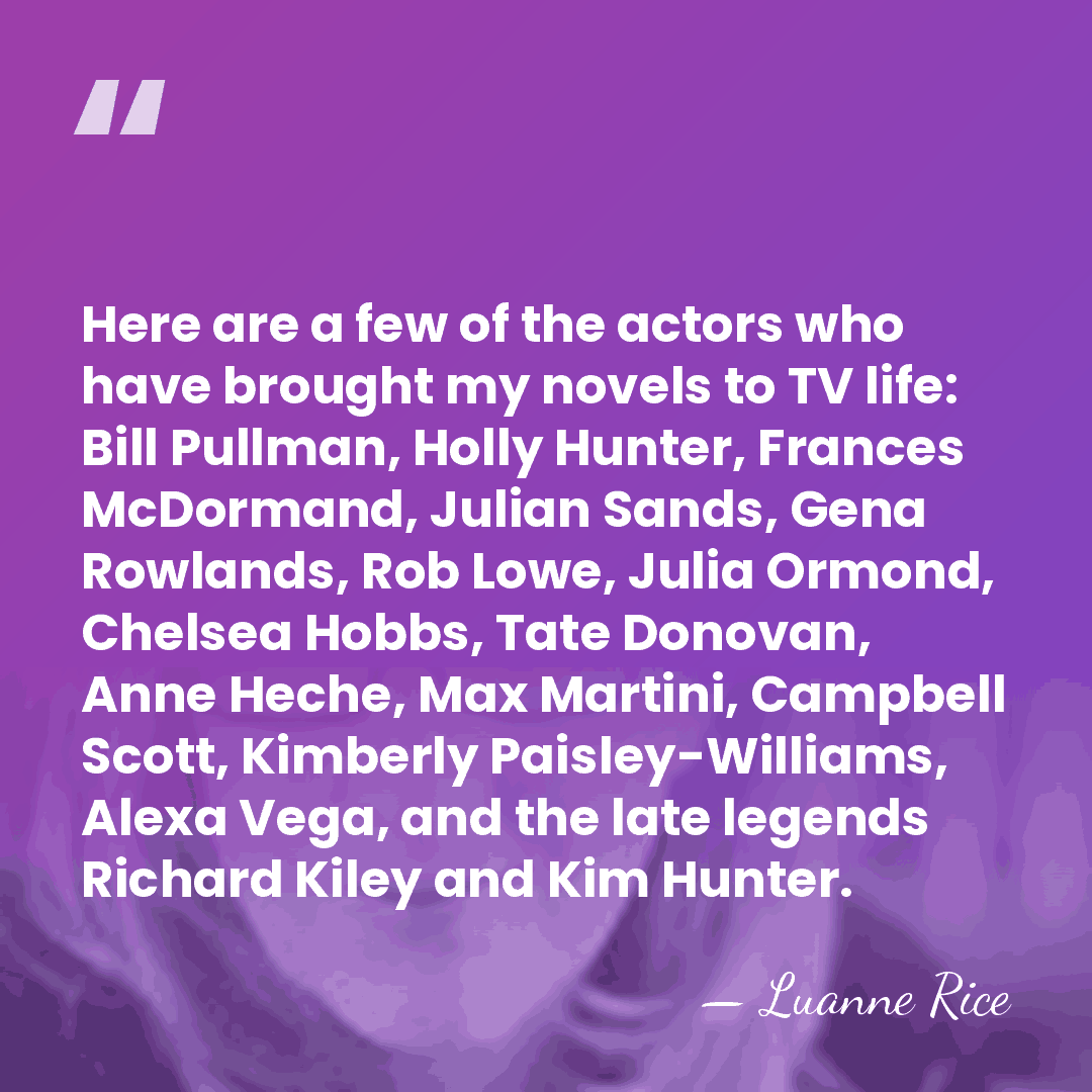 Here are a few of the actors who have brought my novels&hellip; - Luanne Rice