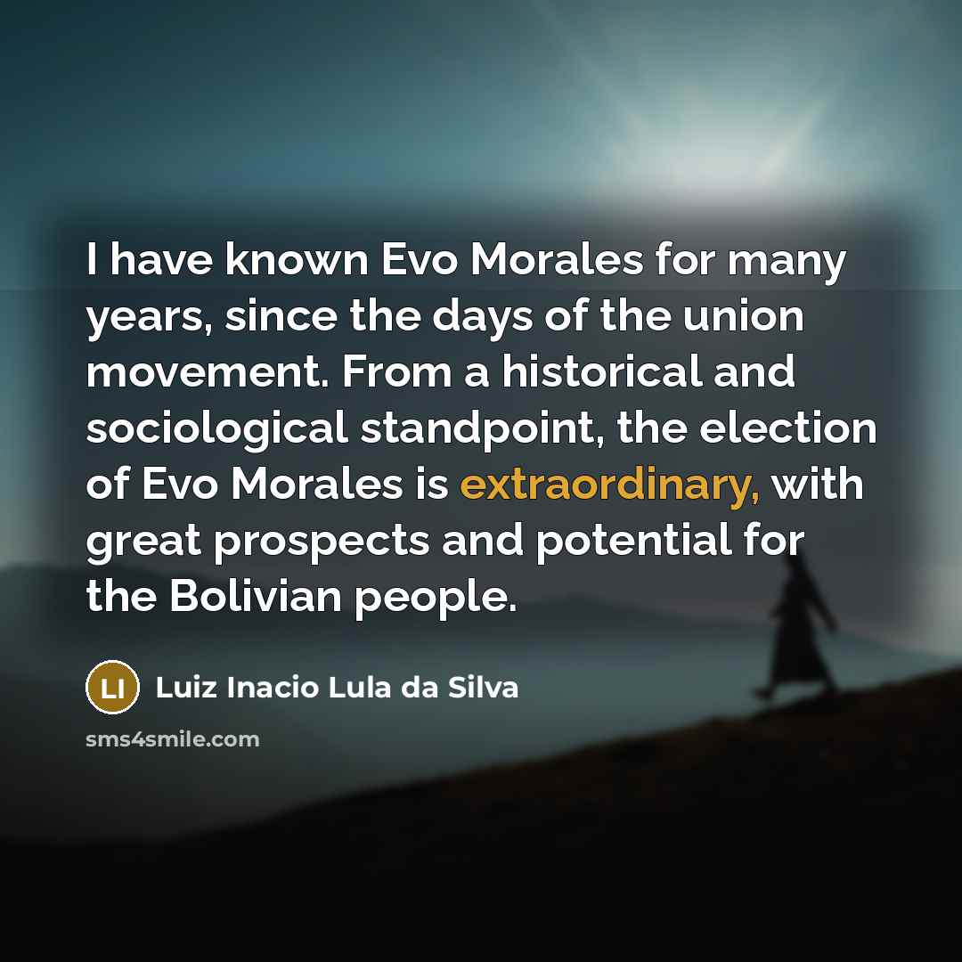 “I have known Evo Morales for many years, since the…” quote by Luiz Inacio Lula da Silva