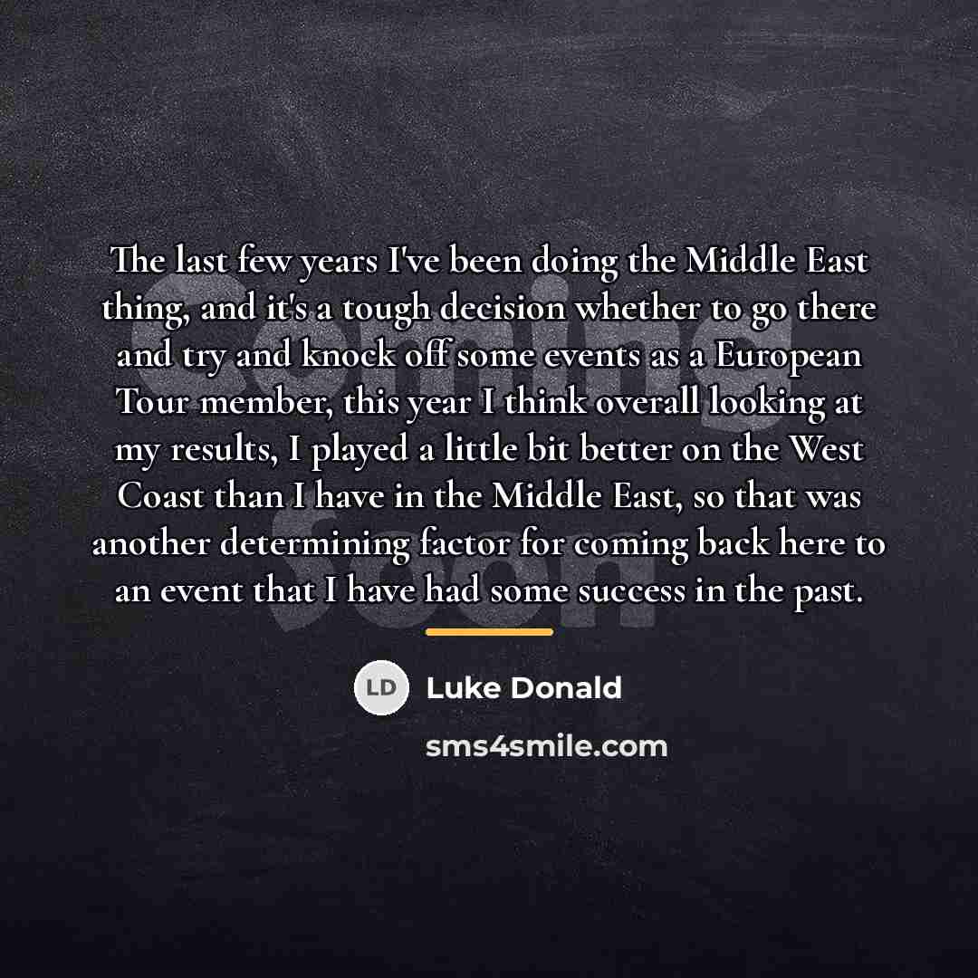 “The last few years I've been doing the Middle East…” quote by Luke Donald