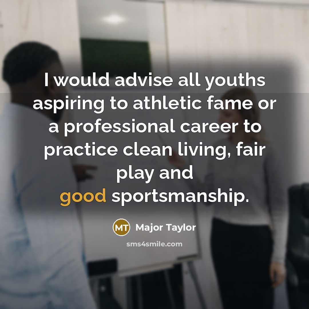 “I would advise all youths aspiring to athletic fame or…” quote by Major Taylor