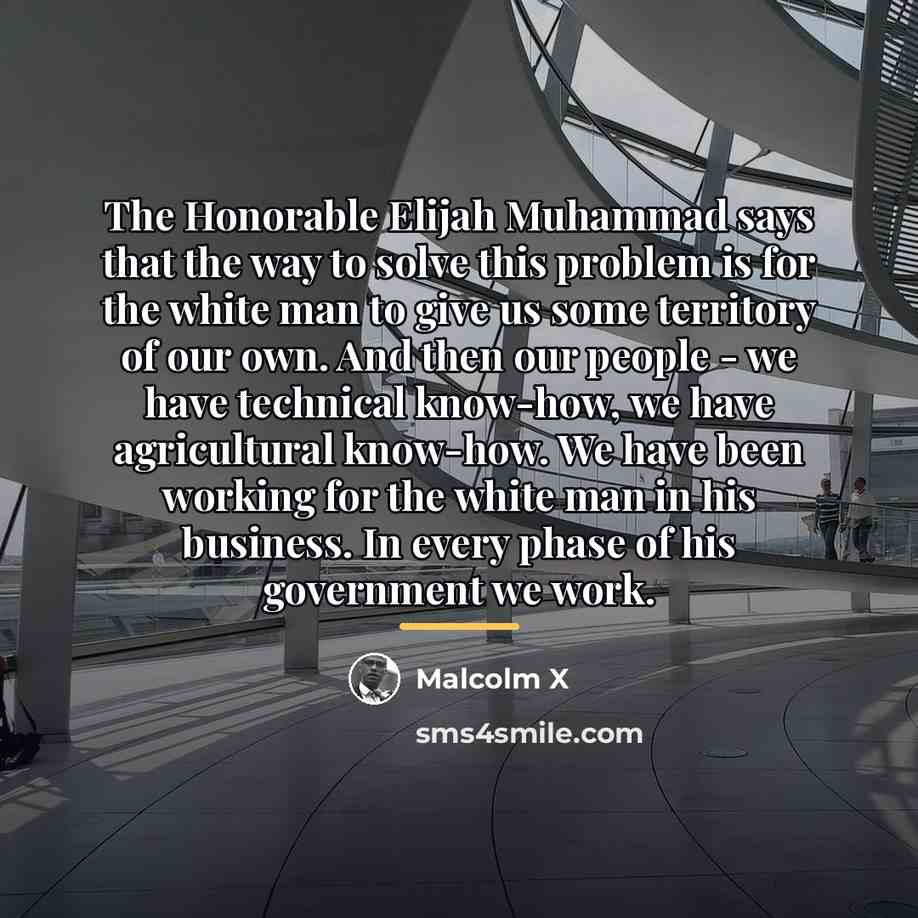 “The Honorable Elijah Muhammad says that the way to solve…” quote by Malcolm X