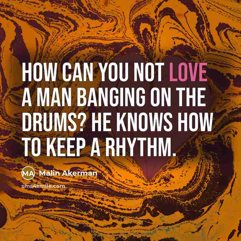 “How can you not love a man banging on the…” quote by Malin Akerman