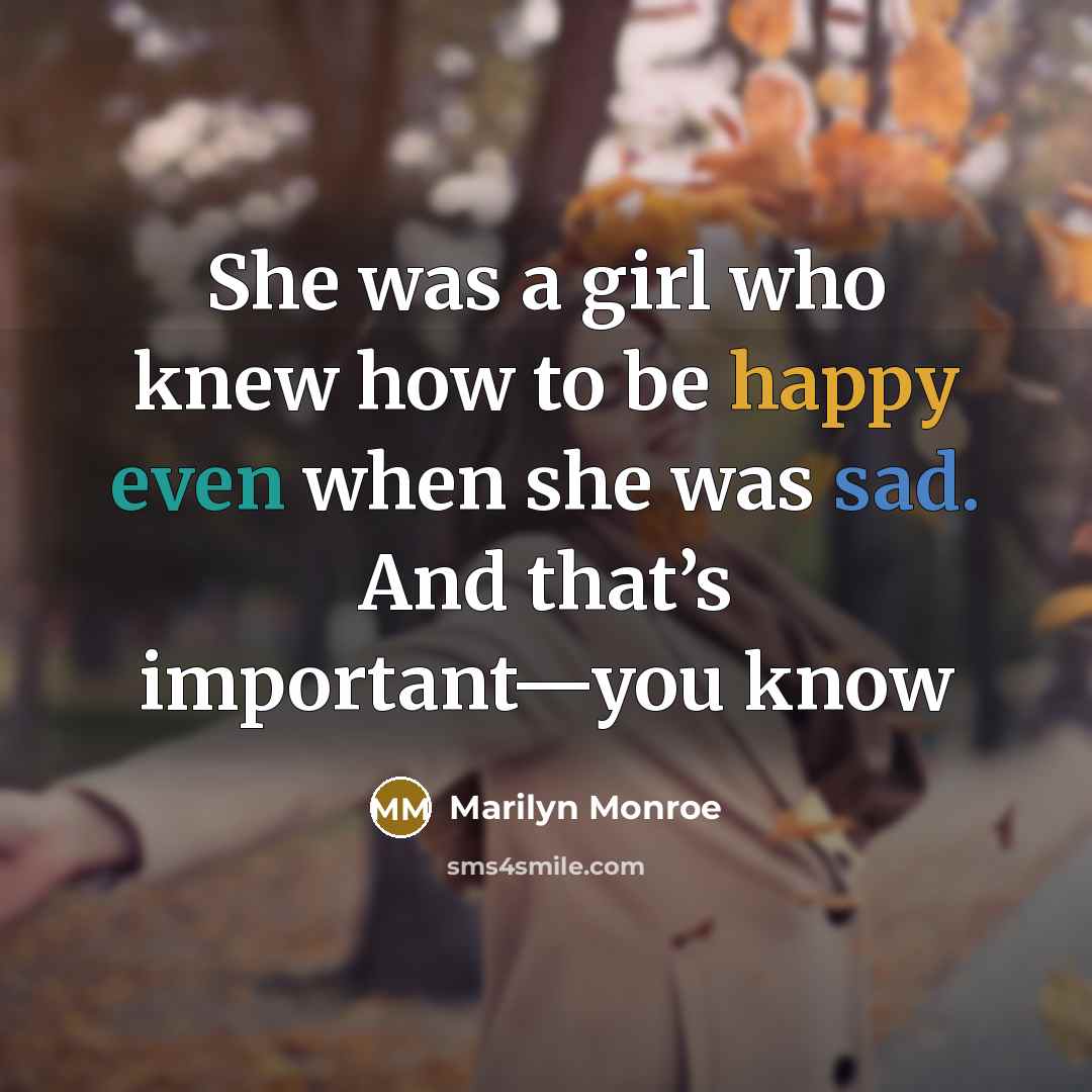“She was a girl who knew how to be happy…” quote by Marilyn Monroe