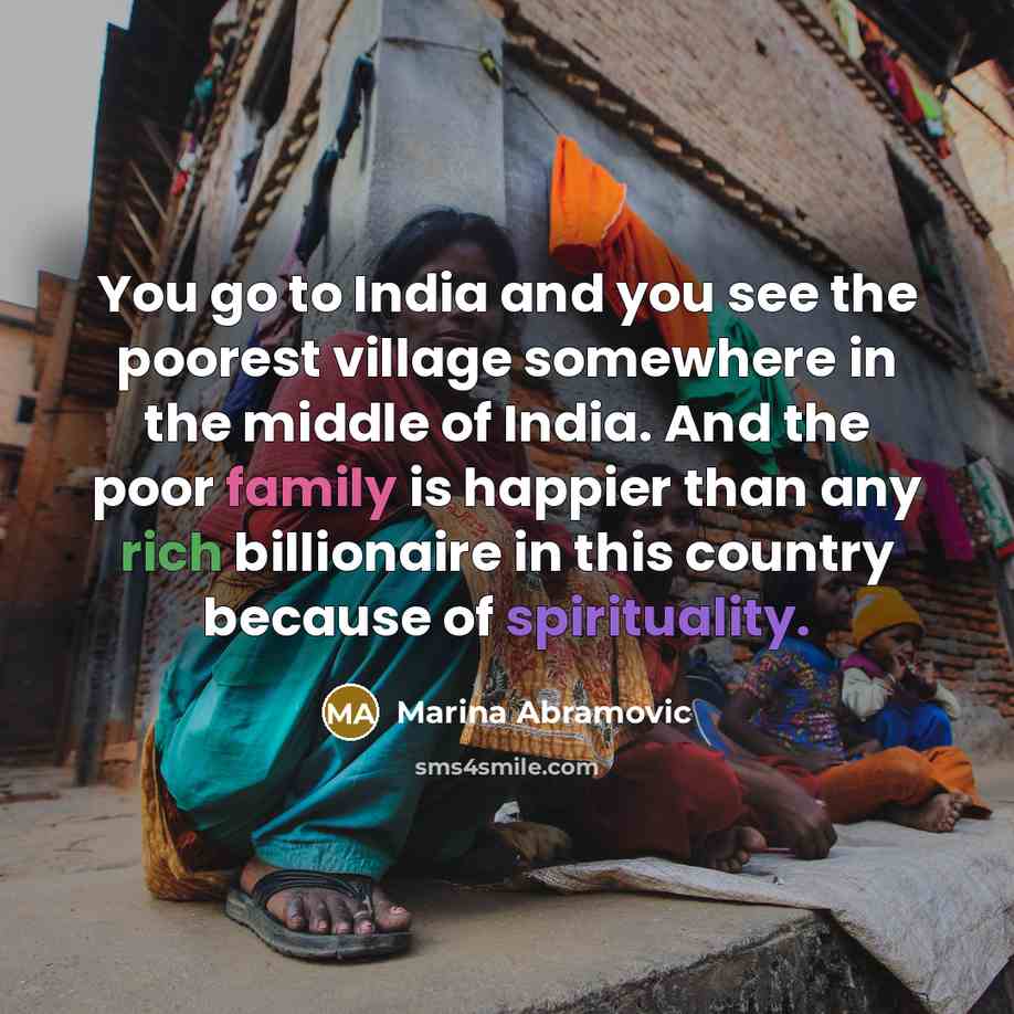 “You go to India and you see the poorest village…” quote by Marina Abramovic