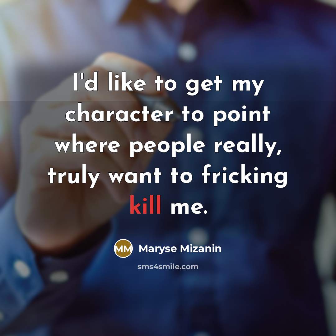 “I'd like to get my character to point where people…” quote by Maryse Mizanin