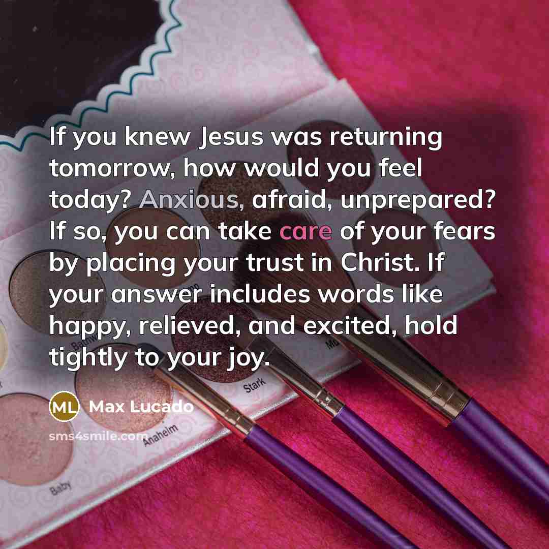 “If you knew Jesus was returning tomorrow, how would you…” quote by Max Lucado