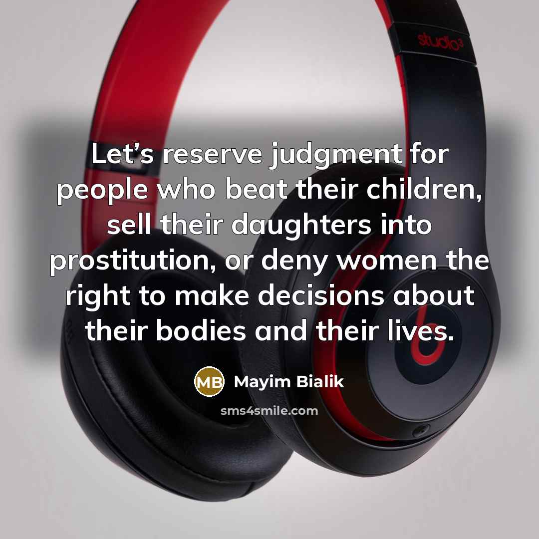 “Let’s reserve judgment for people who beat their children, sell…” quote by Mayim Bialik