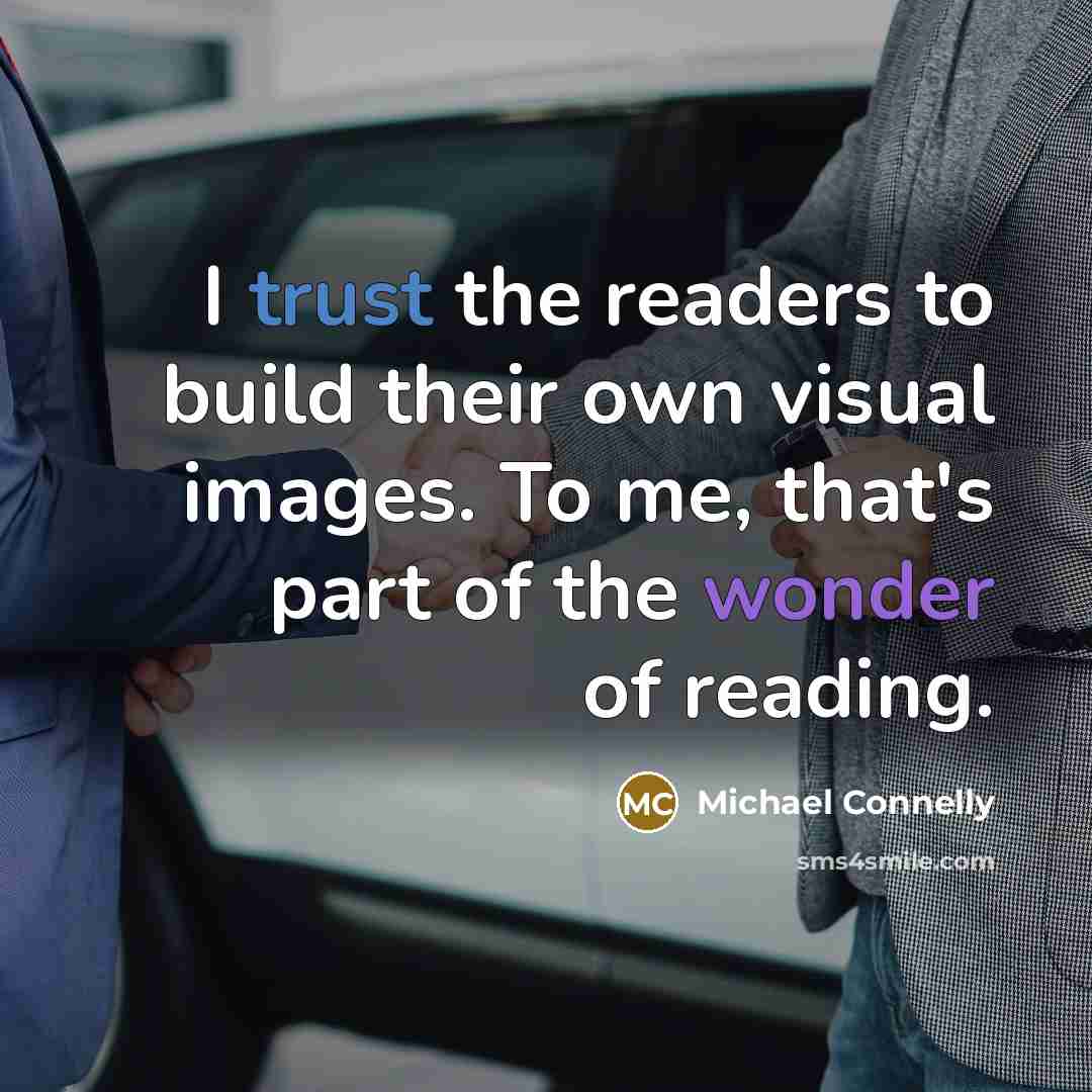 “I trust the readers to build their own visual images.…” quote by Michael Connelly