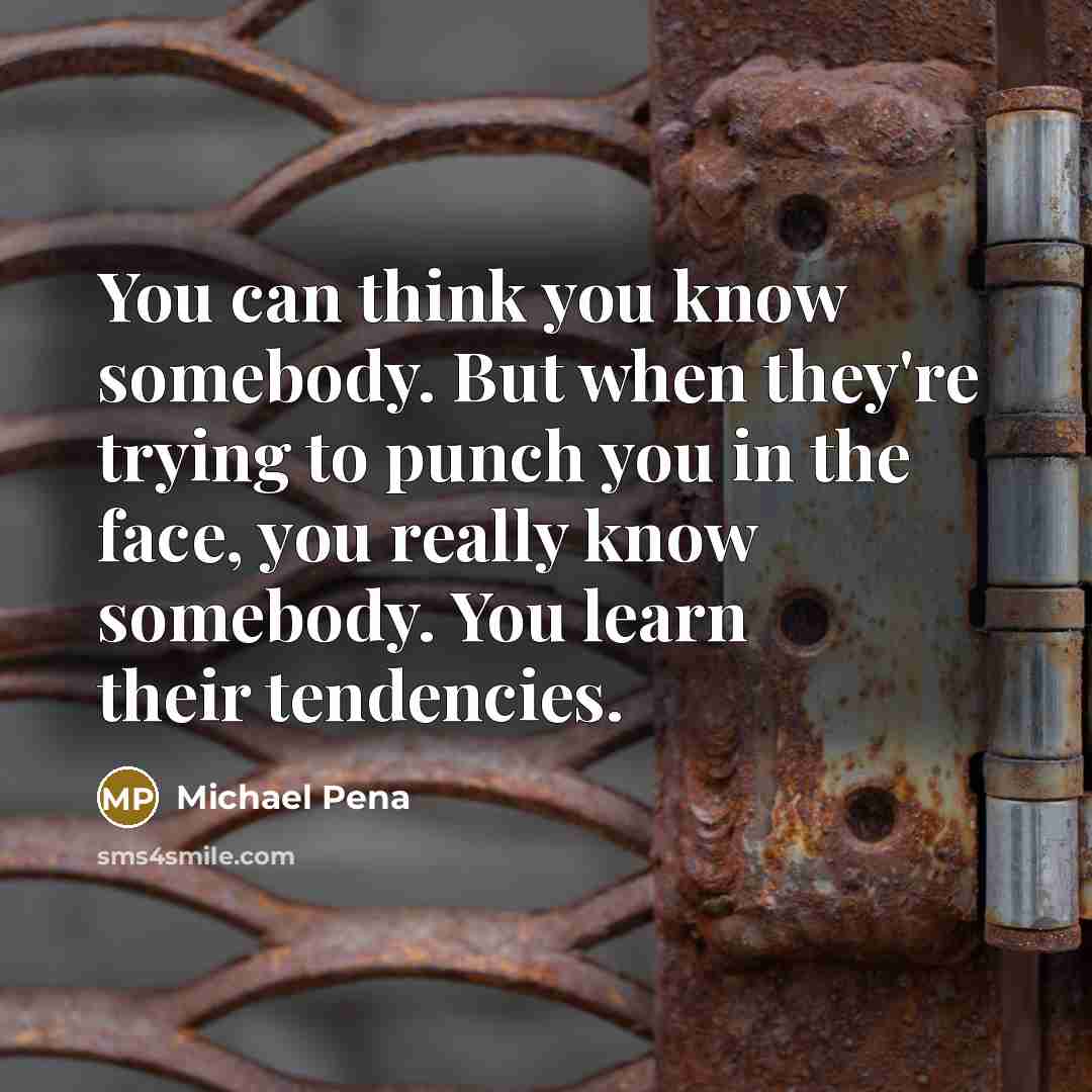 “You can think you know somebody. But when they're trying…” quote by Michael Pena