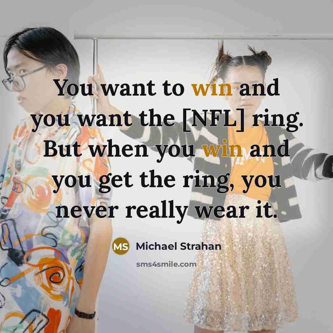 “You want to win and you want the [NFL] ring.…” quote by Michael Strahan