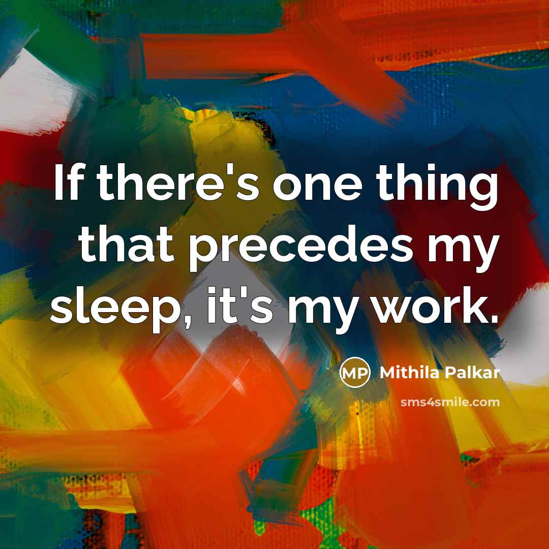 “If there's one thing that precedes my sleep, it's my…” quote by Mithila Palkar