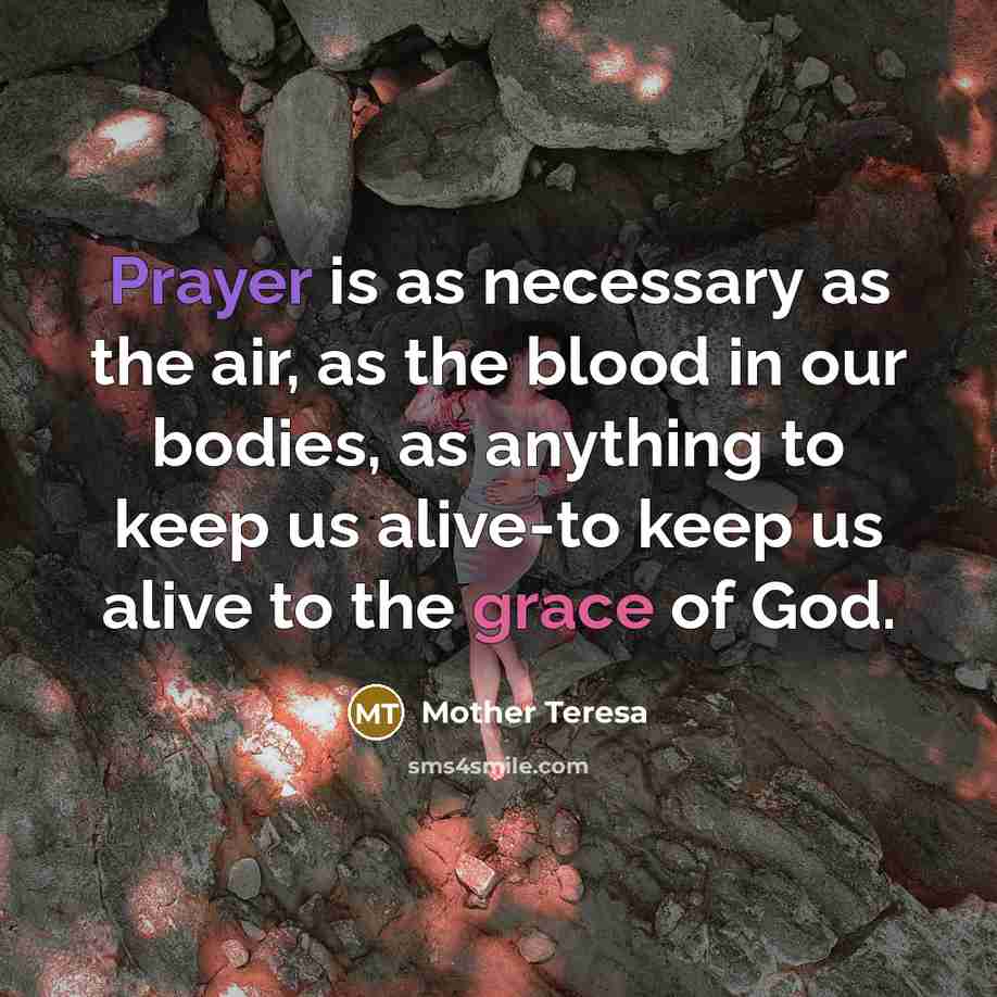 “Prayer is as necessary as the air, as the blood…” quote by Mother Teresa