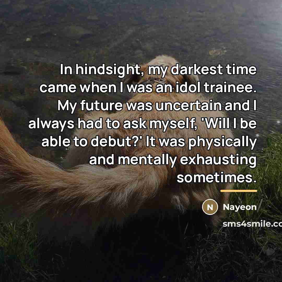 “In hindsight, my darkest time came when I was an…” quote by Nayeon