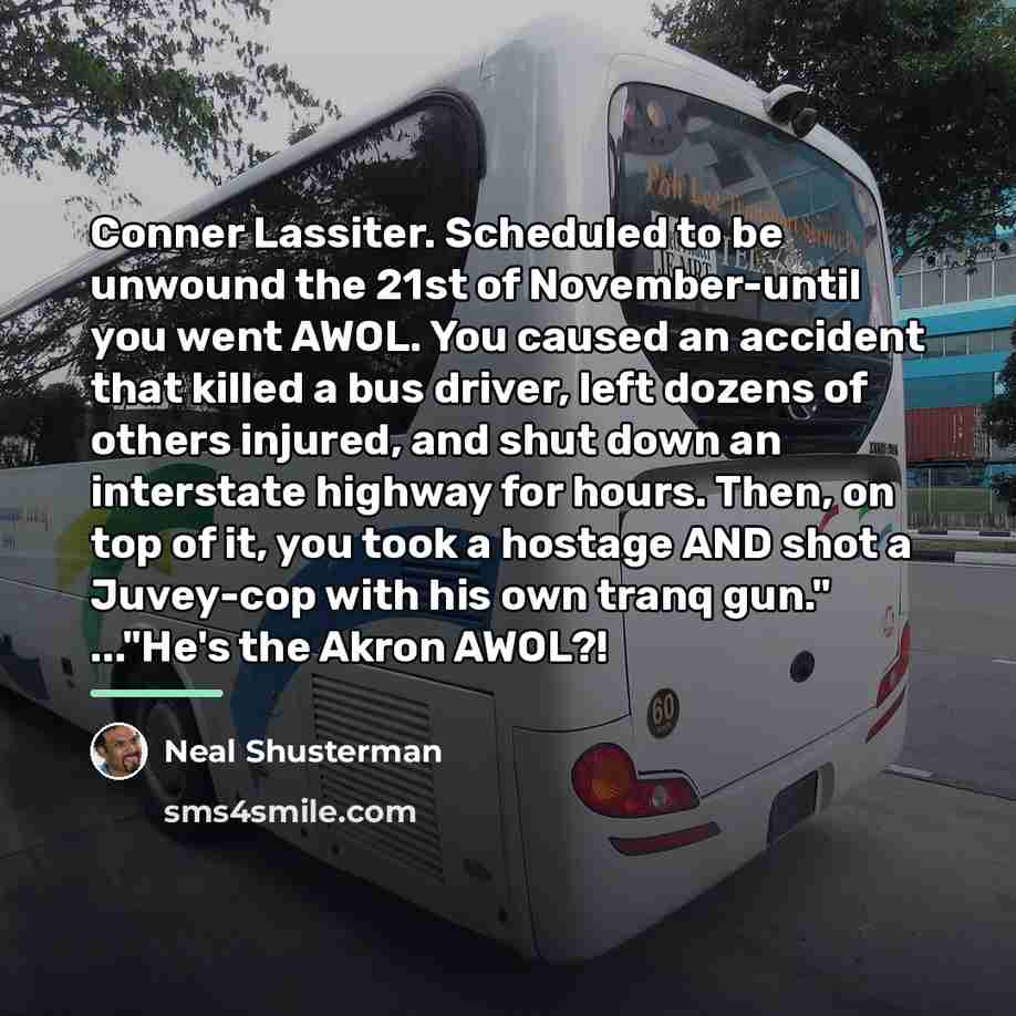 “Conner Lassiter. Scheduled to be unwound the 21st of November-until…” quote by Neal Shusterman