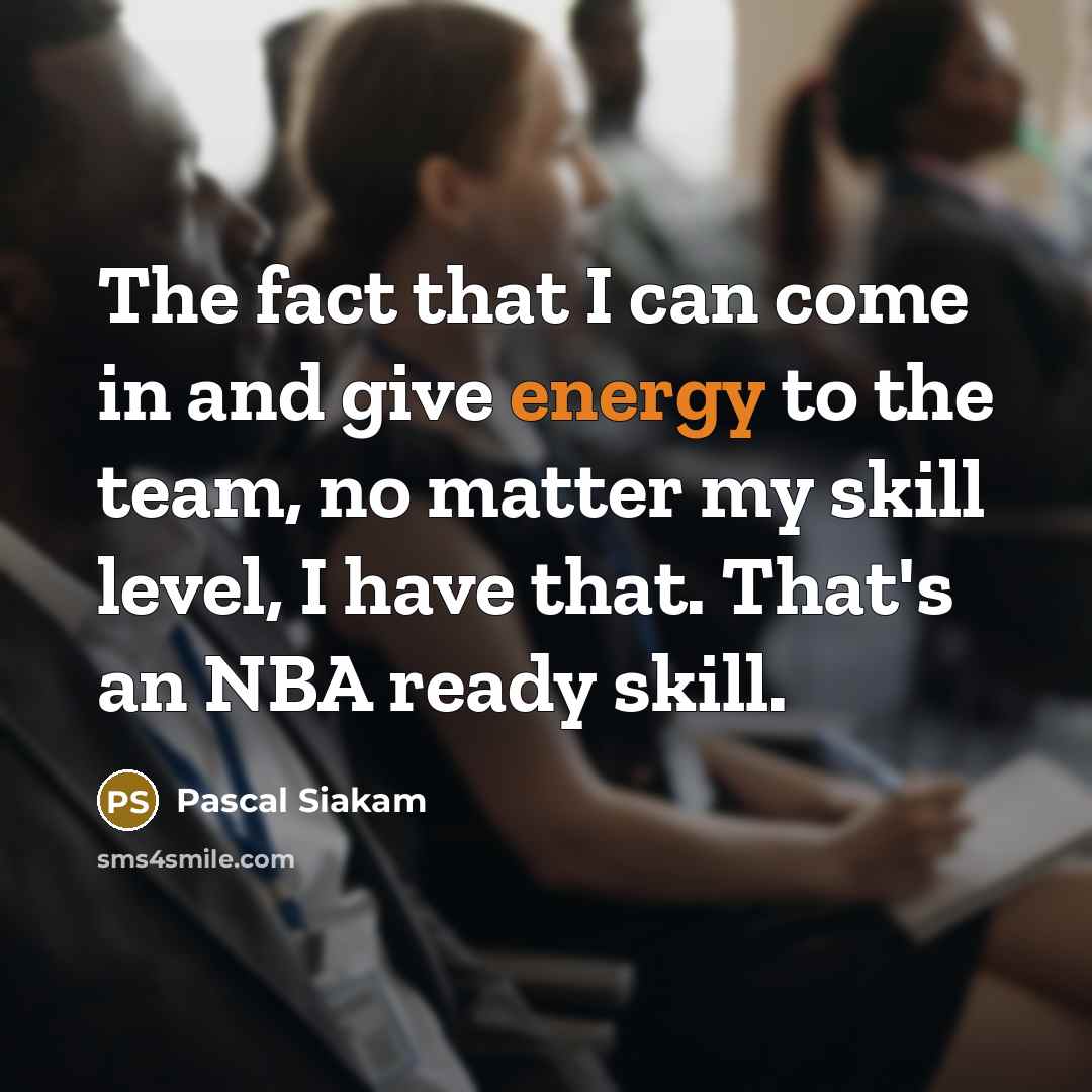 “The fact that I can come in and give energy…” quote by Pascal Siakam