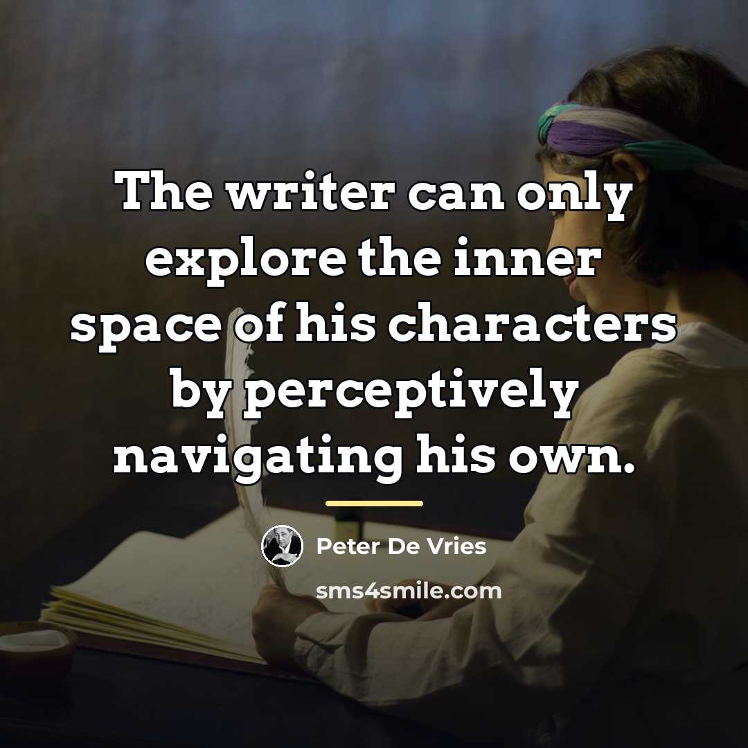 “The writer can only explore the inner space of his…” quote by Peter De Vries