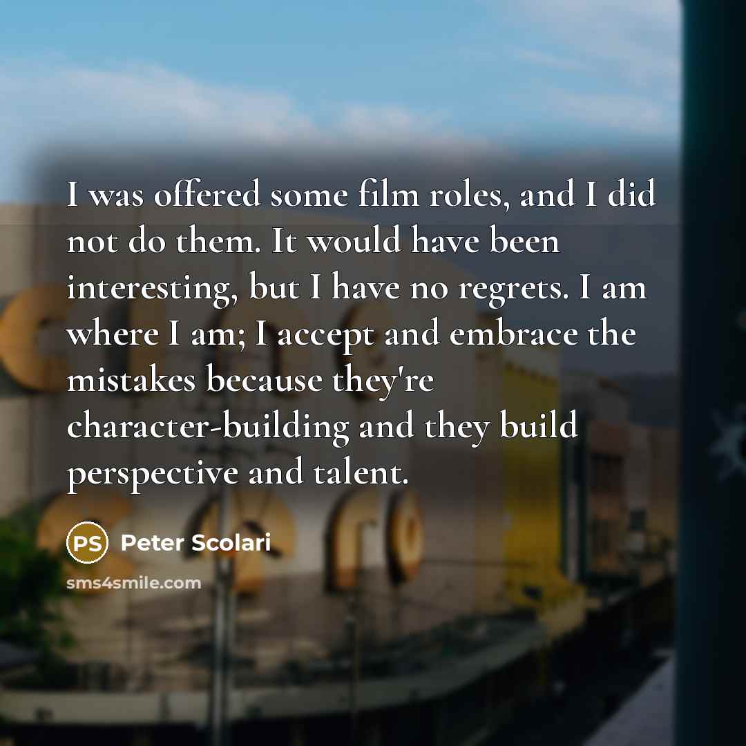 “I was offered some film roles, and I did not…” quote by Peter Scolari