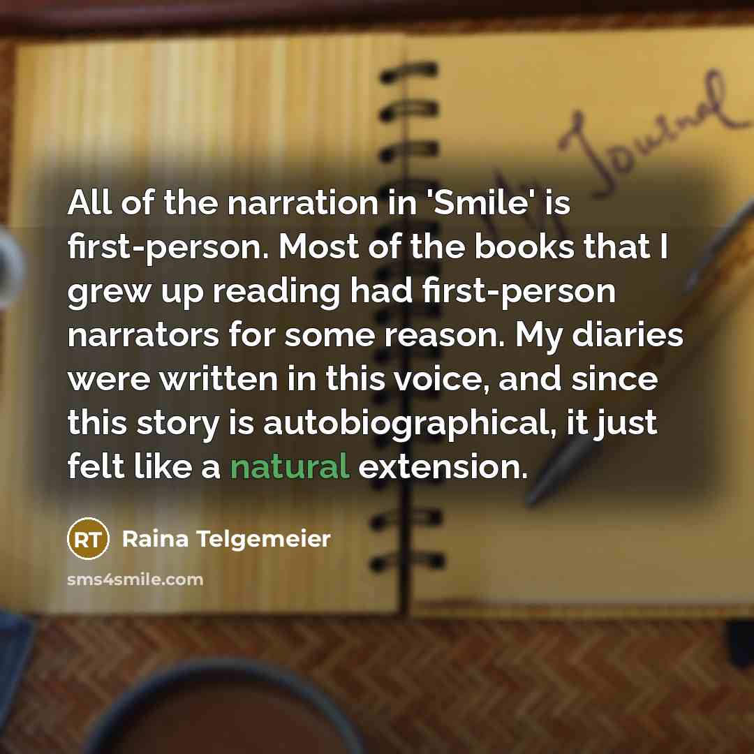 “All of the narration in 'Smile' is first-person. Most of…” quote by Raina Telgemeier