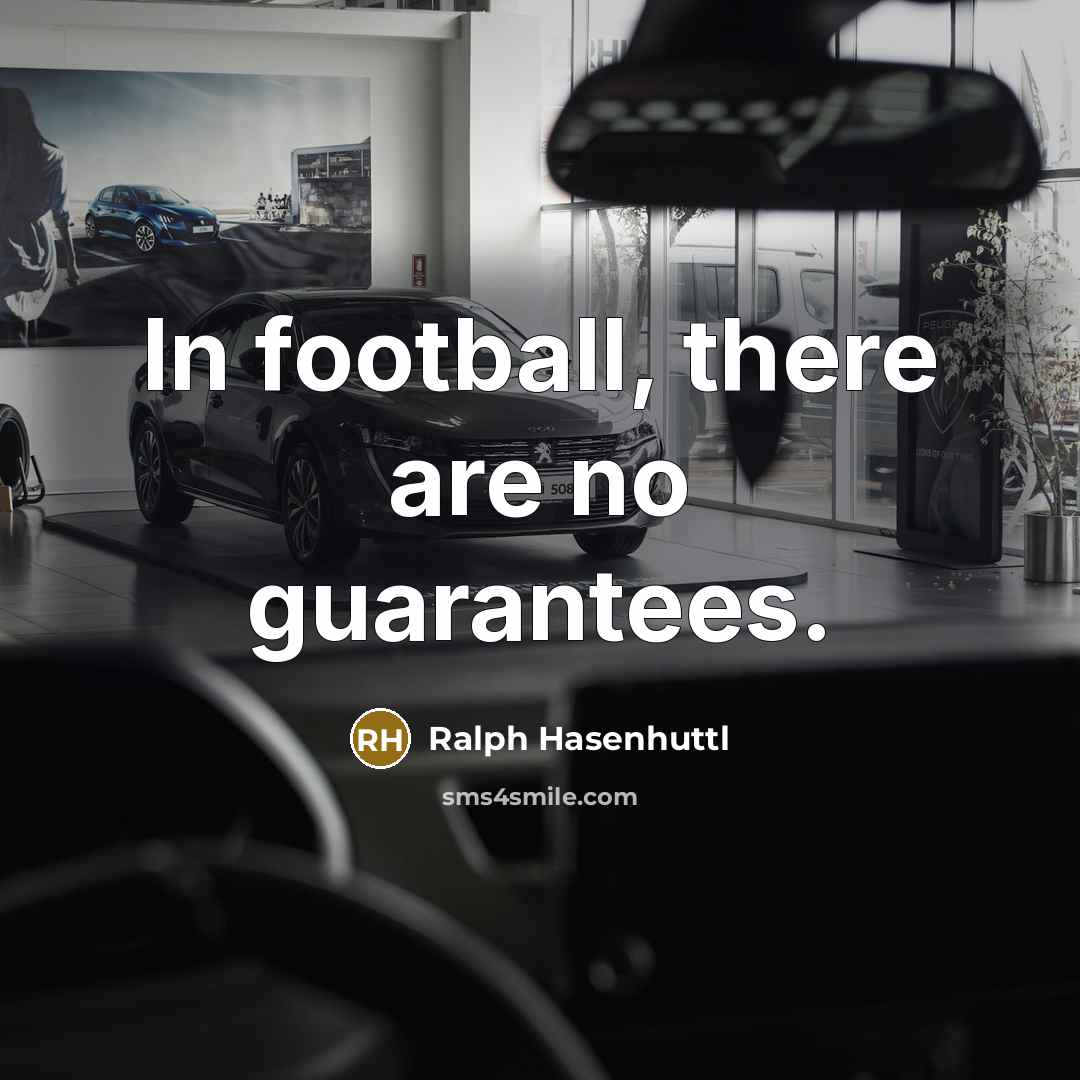 “In football, there are no guarantees.…” quote by Ralph Hasenhuttl