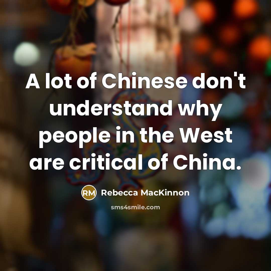 “A lot of Chinese don't understand why people in the…” quote by Rebecca MacKinnon
