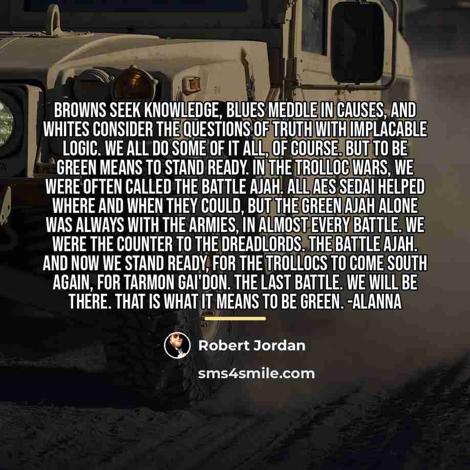 “Browns seek knowledge, Blues meddle in causes, and Whites consider…” quote by Robert Jordan