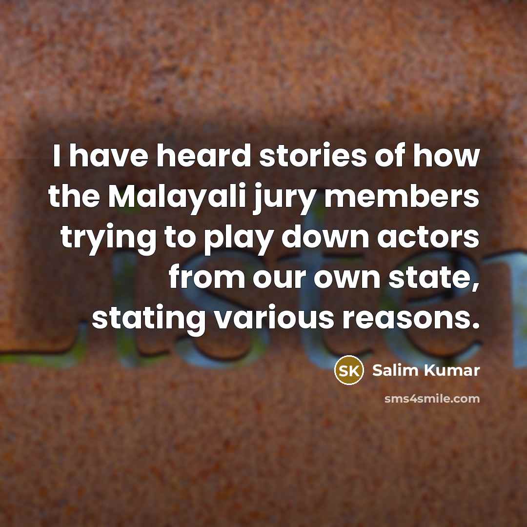 “I have heard stories of how the Malayali jury members…” quote by Salim Kumar