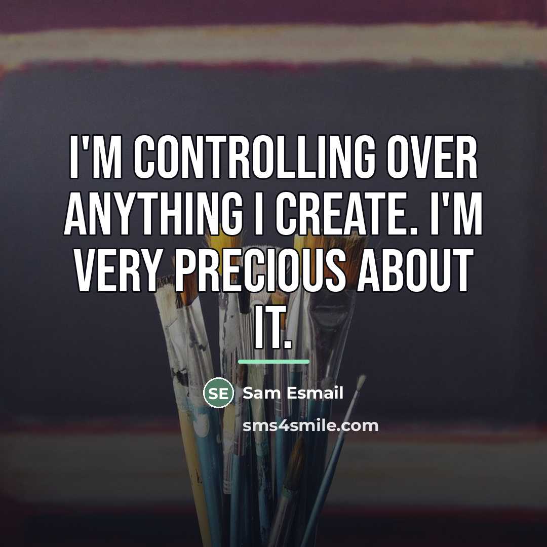 “I'm controlling over anything I create. I'm very precious about…” quote by Sam Esmail