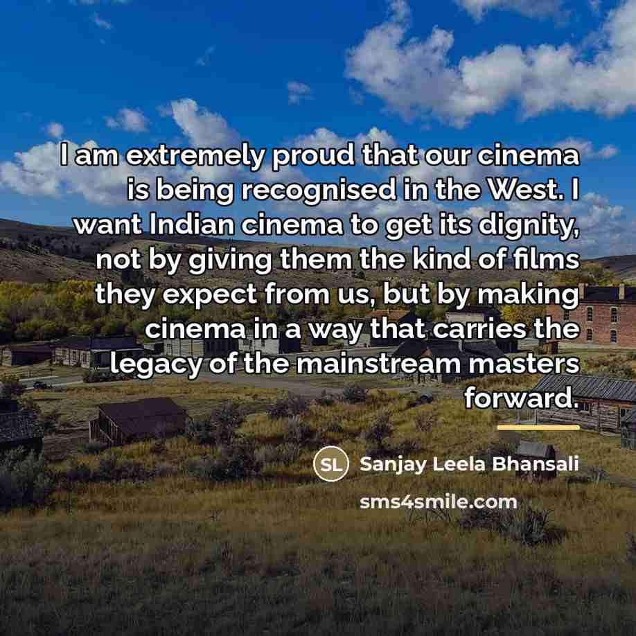 “I am extremely proud that our cinema is being recognised…” quote by Sanjay Leela Bhansali