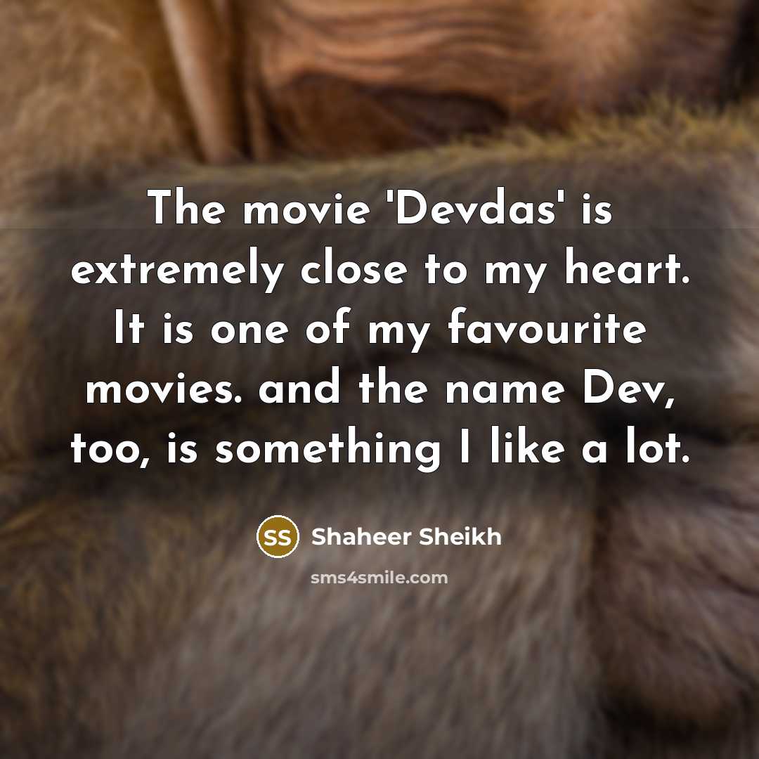 “The movie 'Devdas' is extremely close to my heart. It…” quote by Shaheer Sheikh