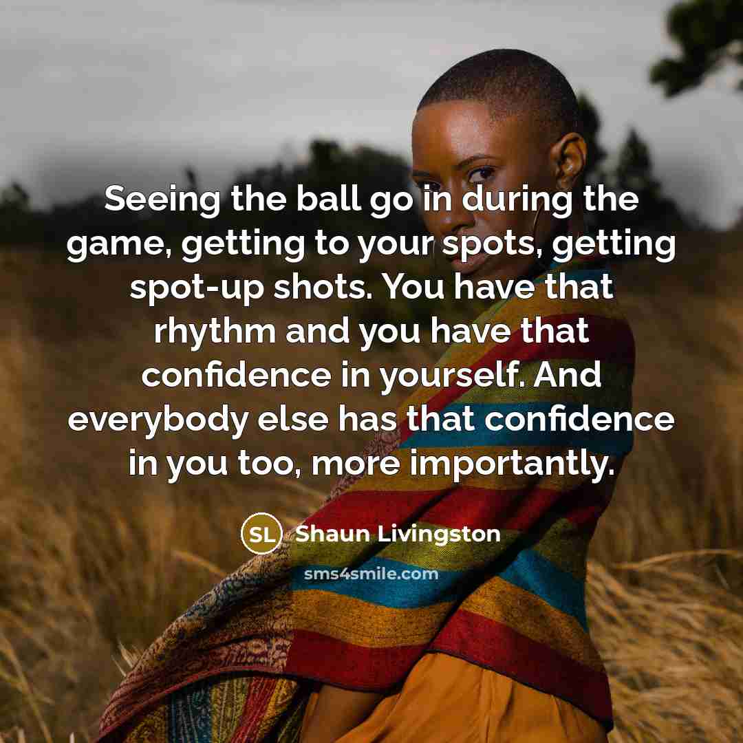 “Seeing the ball go in during the game, getting to…” quote by Shaun Livingston
