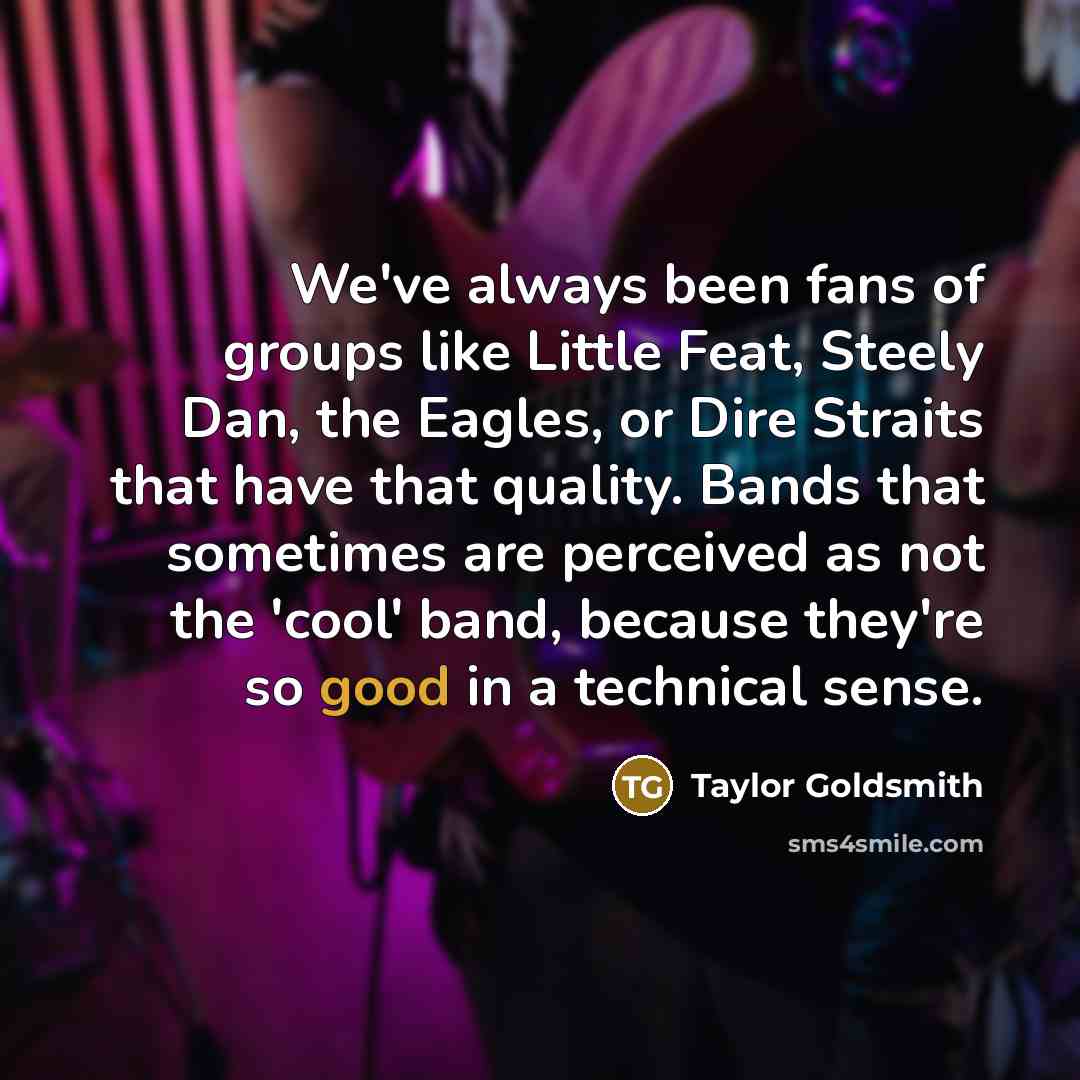 “We've always been fans of groups like Little Feat, Steely…” quote by Taylor Goldsmith